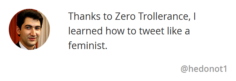 Fake ex-troll testimony saying 'Thanks to Zero Trollerance, I learned how to tweet like a feminist'.